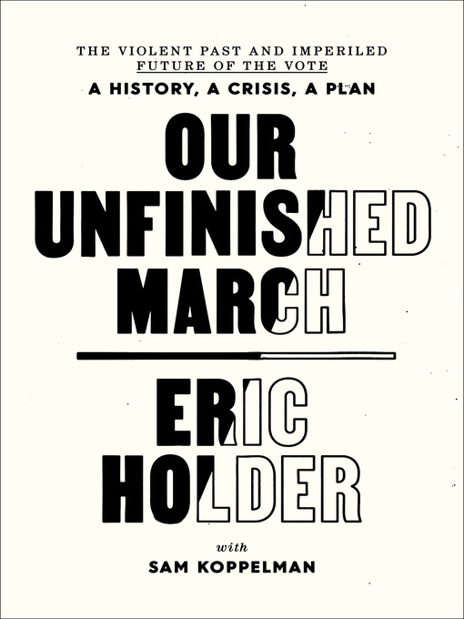 Title details for Our Unfinished March by Eric Holder - Wait list